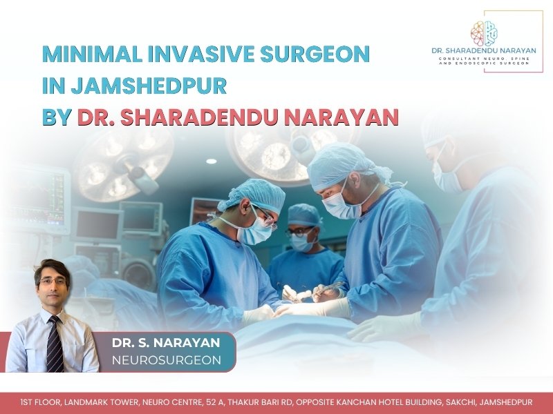 Minimal Invasive Surgeon in Jamshedpur Dr. Sharadendu Narayan performing minimally invasive brain and spine surgery with expert team
