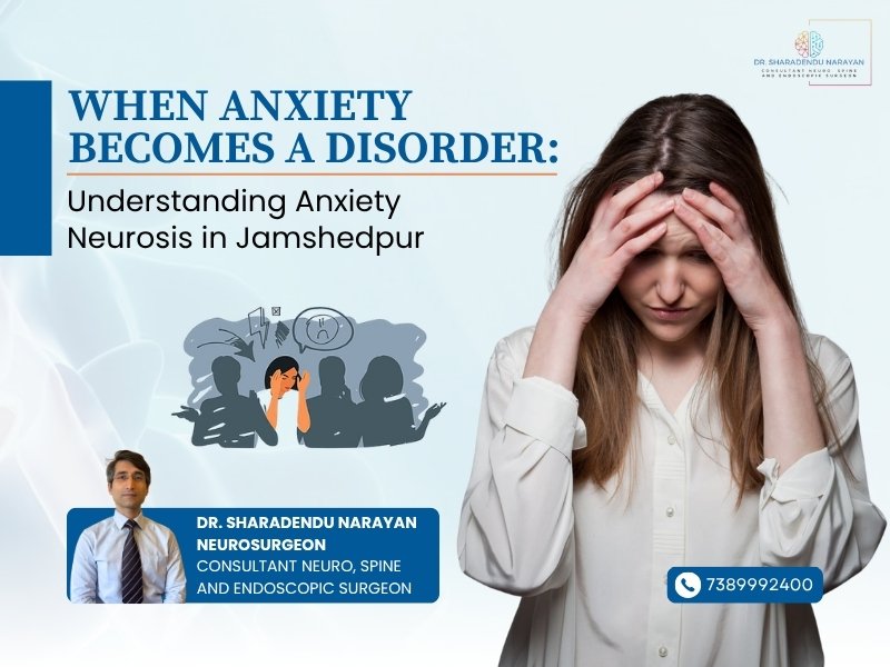 Anxiety Disorder Treatment in Jamshedpur – Understanding Anxiety Neurosis with Dr. S. Narayan